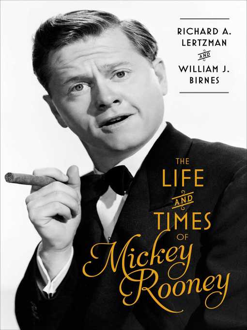 Title details for The Life and Times of Mickey Rooney by Richard A. Lertzman - Wait list